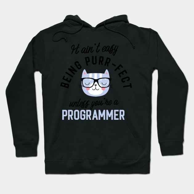 Programmer Cat Gifts for Cat Lovers - It ain't easy being Purr Fect Hoodie by BetterManufaktur